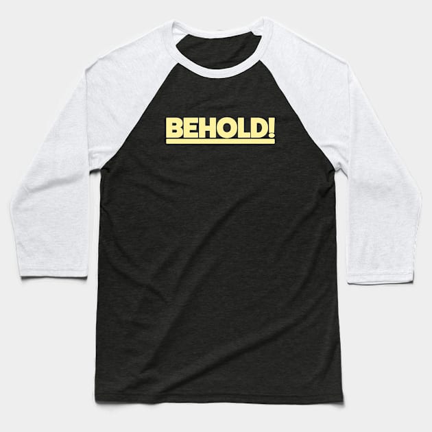 Behold! Baseball T-Shirt by Jake Ingram